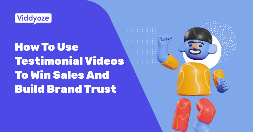 How To Use Testimonial Videos To Win Sales And Brand Trust